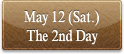 May 12 (Sat.) The 2nd Day